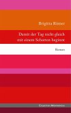 Damit der Tag nicht gleich mit einem Schatten beginnt (eBook, ePUB) Damit der Tag nicht gleich mit einem Schatten beginnt (eBook, ePUB)