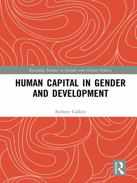 Human Capital in Gender and Development (eBook, PDF) Human Capital in Gender and Development (eBook, PDF)