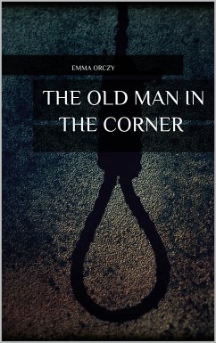 The Old Man in the Corner (eBook, ePUB) - Orczy, Emma