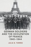German Soldiers and the Occupation of France, 1940-1944 (eBook, PDF)