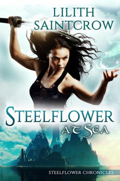 Steelflower at Sea (The Steelflower Chronicles, #2) (eBook, ePUB) - Saintcrow, Lilith