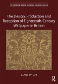 The Design, Production and Reception of Eighteenth-Century Wallpaper in Britain (eBook, ePUB)