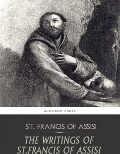 The Writings of St. Francis of Assisi (eBook, ePUB) - Francis of Assisi, St.
