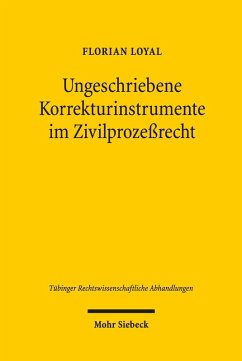 Ungeschriebene Korrekturinstrumente im Zivilprozeßrecht (eBook, PDF) - Loyal, Florian