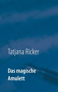 Das magische Amulett (eBook, ePUB) - Ricker, Tatjana