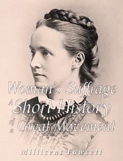 Women's Suffrage: A Short History of a Great Movement (eBook, ePUB) - Fawcett, Millicent