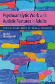 Psychoanalytic Work with Autistic Features in Adults (eBook, PDF)