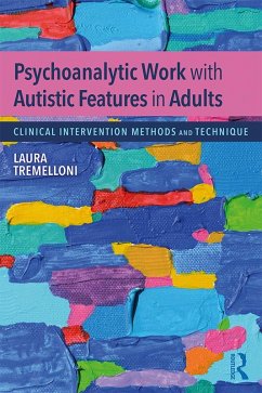 Psychoanalytic Work with Autistic Features in Adults (eBook, PDF)