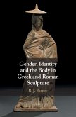 Gender, Identity and the Body in Greek and Roman Sculpture (eBook, ePUB)