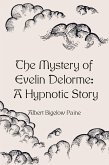The Mystery of Evelin Delorme: A Hypnotic Story (eBook, ePUB)