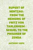 Rupert of Hentzau: From The Memoirs of Fritz Von Tarlenheim : Sequel to The Prisoner of Zenda (eBook, ePUB)