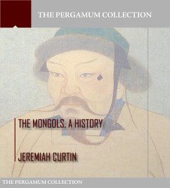 The Mongols, a History (eBook, ePUB) - Curtin, Jeremiah