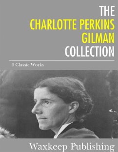 The Charlotte Perkins Gilman Collection (eBook, ePUB) - Perkins Gilman, Charlotte