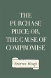 The Purchase Price; Or, The Cause of... - Bild 1