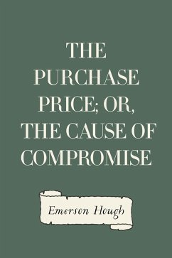 The Purchase Price; Or, The Cause of Compromise (eBook, ePUB) - Hough, Emerson