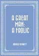 A Great Man: A Frolic (eBook, ePUB) - Bild 1