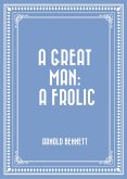 A Great Man: A Frolic (eBook, ePUB)