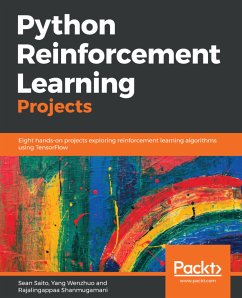Python Reinforcement Learning Projects (eBook, ePUB) - Saito, Sean; Wenzhuo, Yang; Shanmugamani, Rajalingappaa