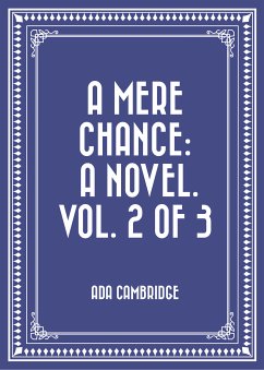 A Mere Chance: A Novel. Vol. 2 of 3 (eBook, ePUB) - Cambridge, Ada