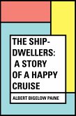 The Ship-Dwellers: A Story of a Happy Cruise (eBook, ePUB)