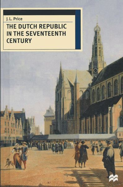 The Dutch Republic in the Seventeenth Century (eBook, PDF) The Dutch Republic in the Seventeenth Century (eBook, PDF)