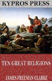 Ten Great Religions: An Essay in Comparative Theology (eBook, ePUB)