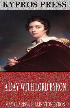 A Day with Lord Byron (eBook, ePUB) - Clarissa Gillington Byron, May