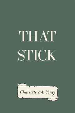 That Stick (eBook, ePUB) - M. Yonge, Charlotte