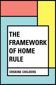 The Framework of Home Rule (eBook, ePUB) - Childers, Erskine