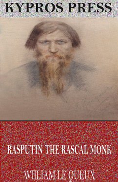 Rasputin the Rascal Monk (eBook, ePUB) - Le Queux, William