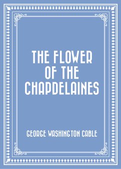 The Flower of the Chapdelaines (eBook, ePUB) - Washington Cable, George