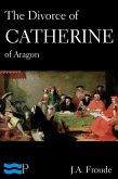 The Divorce of Catherine of Aragon (eBook, ePUB)