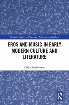 Eros and Music in Early Modern Culture and Literature (eBook, ePUB) - Bardelmann, Claire