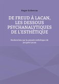 De Freud à Lacan, les dessous psychanalytiques de l'esthétique (eBook, ePUB) De Freud à Lacan, les dessous psychanalytiques de l'esthétique (eBook, ePUB)