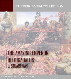 Cover The Amazing Emperor Heliogabalus (eBook, ePUB)