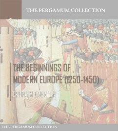 The Beginnings of Modern Europe (1250-1450) (eBook, ePUB) - Emerton, Ephraim