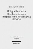 Philipp Melanchthons Abendmahlstheologie im Spiegel seiner Bibelauslegung 1520-1548 (eBook, PDF)