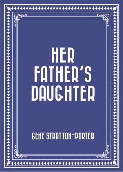 Her Father's Daughter (eBook, ePUB) - Stratton-Porter, Gene