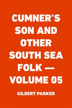 Cumner's Son and Other South Sea Folk — Volume 05 (eBook, ePUB) - Parker, Gilbert