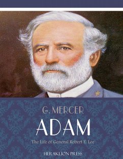 The Life of General Robert E. Lee (eBook, ePUB) - Mercer Adam, G.