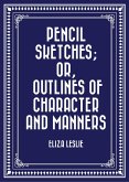Pencil Sketches; or, Outlines of Character and Manners (eBook, ePUB)