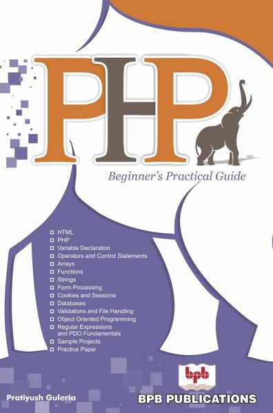 PHP BEGINNER'S PRACTICAL GUIDE (eBook, PDF) PHP BEGINNER'S PRACTICAL GUIDE (eBook, PDF)
