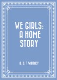 We Girls: a Home Story (eBook, ePUB)