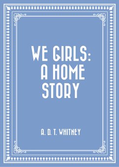 We Girls: a Home Story (eBook, ePUB) - D. T. Whitney, A.