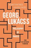 Georg Lukács's Philosophy of Praxis (eBook, ePUB)