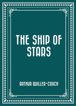 The Ship of Stars (eBook, ePUB) - Quiller-Couch, Arthur