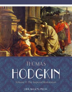 Italy and Her Invaders Volume V: The Imperial Restoration (eBook, ePUB) - Hodgkin, Thomas