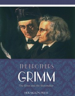 The Elves and the Shoemaker (eBook, ePUB) - Brothers Grimm, The