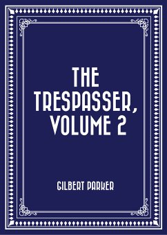 The Trespasser, Volume 2 (eBook, ePUB) - Parker, Gilbert