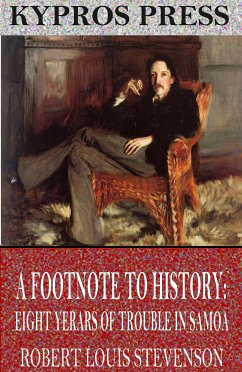 A Footnote to History: Eight Years of Trouble in Samoa (eBook, ePUB) - Louis Stevenson, Robert